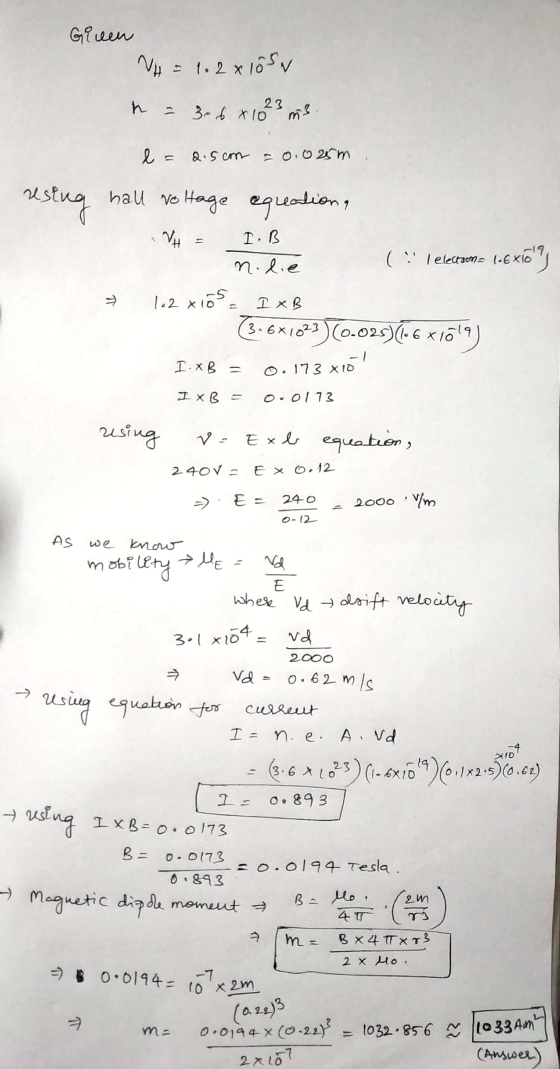 Girnen NH = 1.2 x 105W h = 306 x 1023 m3. l = 2.5cm = 0.025m -19 electione (-6x10 I resing hall voltage equation, VH = I. B