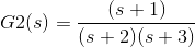 G2(s)=\frac{(s+1)}{(s+2)(s+3)}