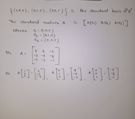 {(1,0,0), (0,10), (0,0,1) is the standard basis of R² The standard matrix A is [Acei) Alex) Ales)] Wheene e = (1,0,0) la = (0