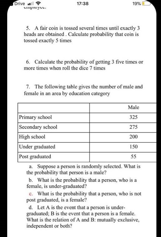 Drive il pivyo. 17:38 19% 5. A fair coin is tossed several times until exactly 3 heads are obtained. Calculate probability th