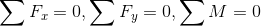 sum F_{x}=0,sum F_{y}=0,sum M=0