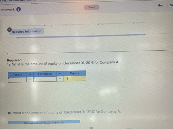 Help Sa Saved lomework 6 Required information Required: 1a. What is the amount of equity on December 31, 2016 for Company A.