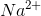 Na^{2+}