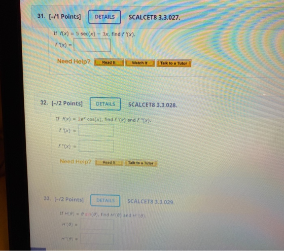 31. [-/1 Points) DETAILS SCALCET8 3.3.027. If f(x) = 5 sec(x) - 3x, find f(x). f(x) = Need Help? Read It Watch It Talk to a