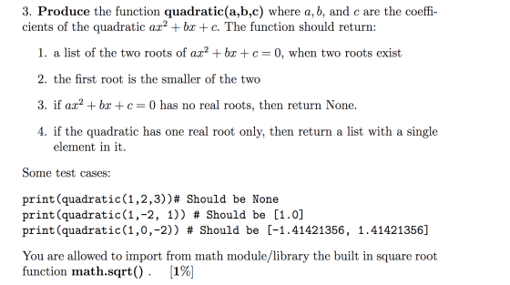 3. Produce the function quadratic(a,b,c) where a, b, and c are the coeffi- cients of the quadratic ax2 + bx +c. The function