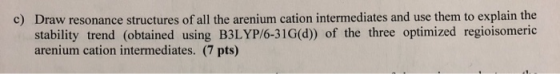 c) Draw resonance structures of all the arenium cation intermediates and use them to explain the stability trend (obtained us