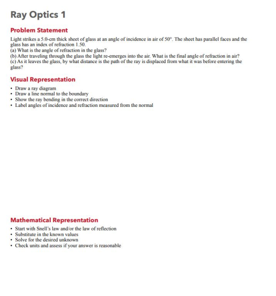 Ray Optics 1 Problem Statement Light strikes a 5.0-cm thick sheet of glass at an angle of incidence in air of 50°. The sheet