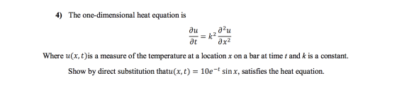 4) The one-dimensional heat equation is du 02u at = k→ ot ar 2 Where u(x,t)is a measure of the temperature at a location x on