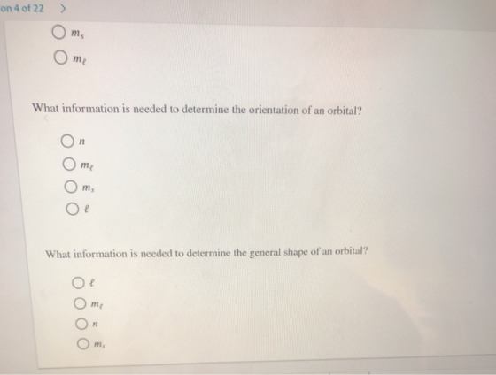 on 4 of 22 > Oms O me What information is needed to determine the orientation of an orbital? On O me Om Oe What information i