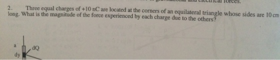 Three equal charges of +10 nC are located at the c