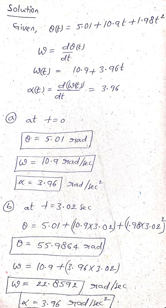 Given, .0(H) = 5:01+10.9 t +/:9872 10.9+ 3.964 Solution dolt) 9 dt WE) at) - d with at 3.96 @ at t=0 5.01 riad (49 -9 Mad /se