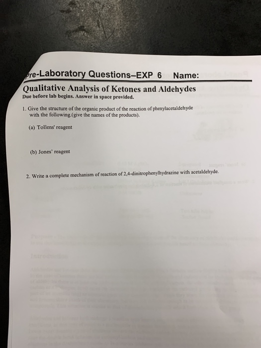 pre-Laboratory Questions-EXP 6 Name: Qualitative Analysis of Ketones and Aldehydes Due before lab begins. Answer in space pro