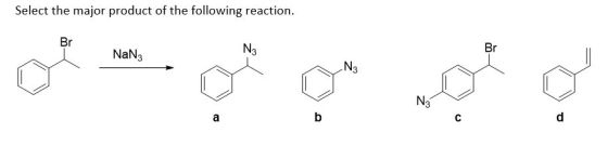 Select the major product of the following reaction. Br N3 Br NaN3 N3 N3 a b C d