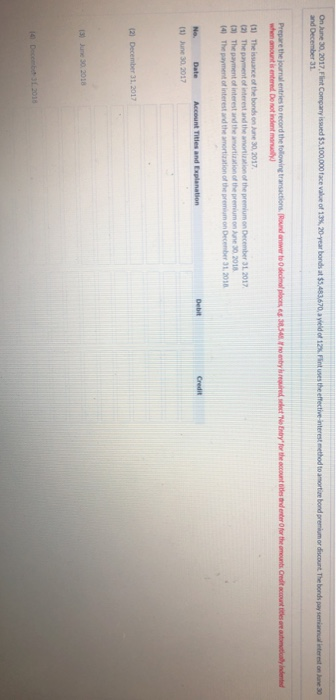 On June 30, 2017. Flint Company issued $5.100.000 Face value of 13% 20-year bonds at $5483,670, a yield of and December 31 Fi