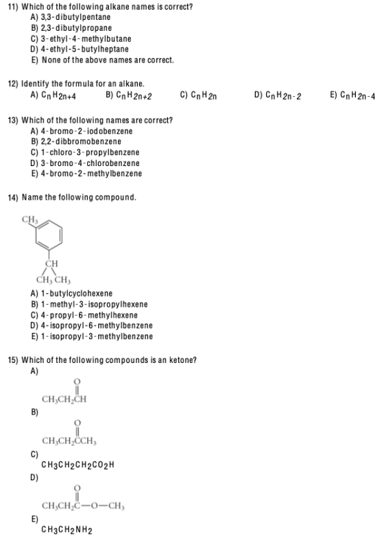 11) Which of the following alkane names is correct? A) 3,3-dibutylpentane B) 2,3-dibutylpropane C) 3-ethyl-4-methylbutane D)