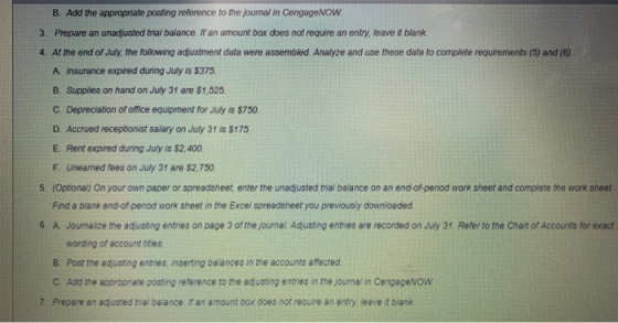 B. Add the appropriate posting reference to the journal in CengageNOW. 3. Prepare an unadjusted trial balance. If an amount b
