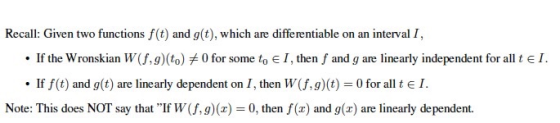 Recall: Given two functions f(t) and g(t), which are differentiable on an interval I, • If the Wronskian W(8,9)(to) #0 for so