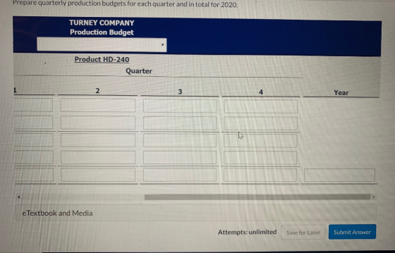 Prepare quarterly production budgets for each quarter and in total for 2020. TURNEY COMPANY Production Budget Product HD-240