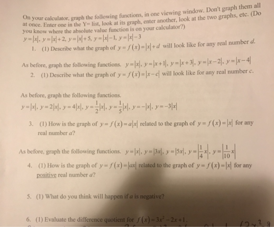 calculator, graph the following functions, in one viewing window. Dont graph them all e. Enter one in the Y=list, look at it