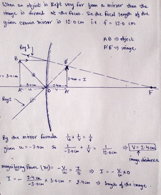When an object is kept very far image is formed at the focus. given conned missor is 12.0cm from a mirror then the So the foc