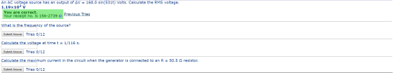 An AC voltage source has an output of AV = 168.0 sin(531t) Volts. Calculate the RMS voltage. 1.19x102 v You are correct. Your