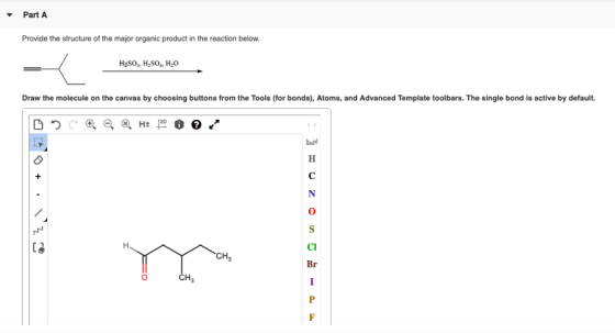 Part A Provide the structure of the major organic product in the reaction below. HgSO4, H50, H20 Draw the molecule on the can