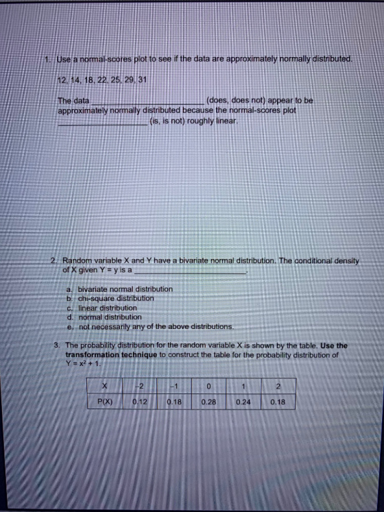 1. Use a normal-scores plot to see if the data are approximately normally distributed. 12, 14, 18, 22, 25, 29, 31 The data (d