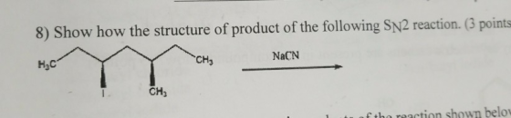 8) Show how the structure of product of the following SN2 reaction. (3 points NaCN CH3