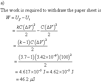 The work is required to withdraw the paper sheet is W=U/-U _ RC(AD)*_C(AD) 2 2 (k-1)C(AV) (3.7-1)(3.42x10)(100) = 4.617x10-