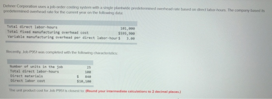 Dehner Corporation uses a job-order costing system with a single plantwide predetermined overhead rate based on direct labor-