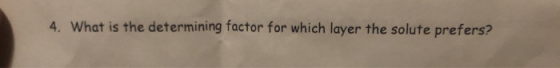 4. What is the determining factor for which layer the solute prefers?