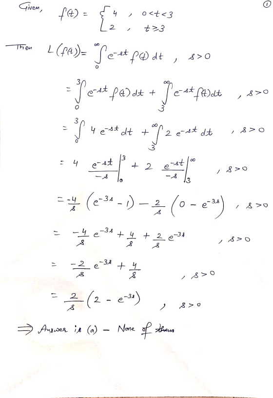 Given, 0 = (»f = 4 o<t<3 D 2 t3 Then L(fa)= Set fedt O<8 0 Yext pa)dt + Test presie 3 کر دی د یار دهیم و از 4 est dt t 2 e-s