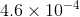 4.6 x 10-4