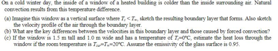 On a cold winter day, the inside of a window of a heated building is colder than the inside surrounding air. Natural convecti