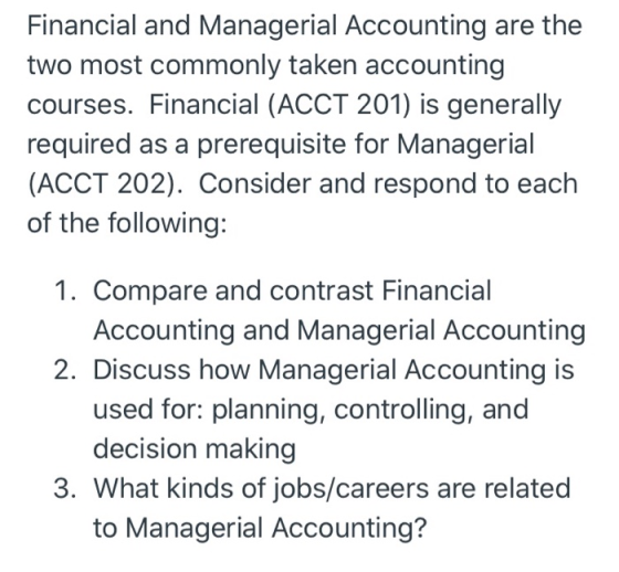 Financial and Managerial Accounting are the two most commonly taken accounting courses. Financial (ACCT 201) is generally req