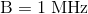 \mathrm{B=1\;MHz}