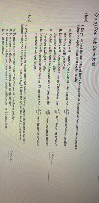 (2pts) Post-lab Questions AH Choose. ΔΗ (1pts) 1. Do you expect the solubility of Borax to increase or decrease as temperatur