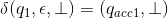 \delta(q_1, \epsilon, \bot) = (q_{acc1}, \bot)