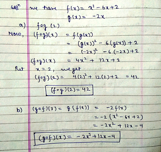 seny we have fala 22-62+2 g(x) = -2x a) fog (2) Now (fog)(x) figles (962))? - 619623) + (-2132 - 6 (-21)+2 (fog)(x) = 4x² + 1