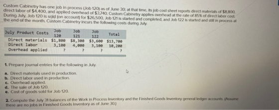 Custom Cabinetry has one job in process (Job 120) as of June 30: at that time, its job cost sheet reports direct materials of