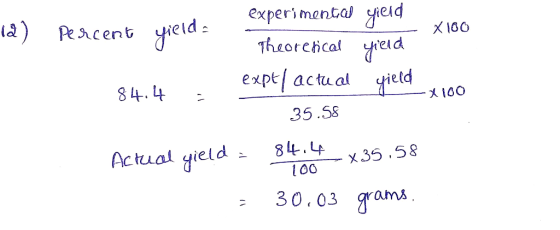 Percent - X100 - X100 experimental gield Theoretical yield expt, actual 84.4 yield 35.58 Actual yield - 84.4 -x35.58 . 100 30