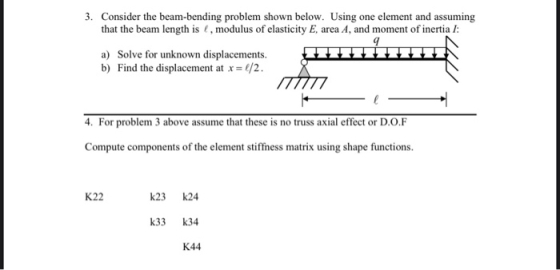 3. Consider the beam-bending problem shown below. Using one element and assuming that the beam length is , modulus of elastic