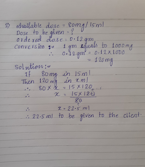 27 edvailable dose = 8omg/ I5ml Dose to be given - ? orde red dose 0•12 gm, gm, %3D gm ejuals to 1000.mg 0.12X1000 Conversion