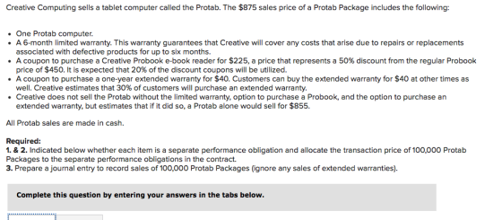 Creative Computing sells a tablet computer called the Protab. The $875 sales price of a Protab Package includes the following