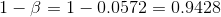 1-\beta=1-0.0572=0.9428