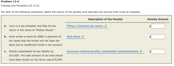 Problem 12-6 Interest and Penalties (LO 12.3) For each of the following situations, select the nature of the penalty and calc