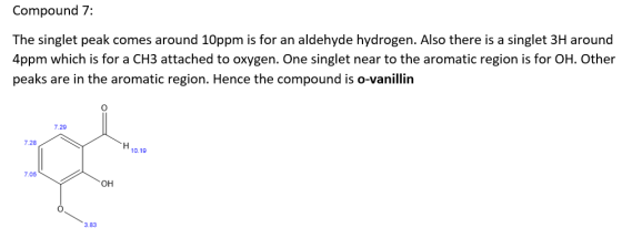 Compound 7: The singlet peak comes around 10ppm is for an aldehyde hydrogen. Also there is a singlet 3H around 4ppm which is