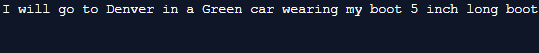 I will go to Denver in a Green car wearing my boot 5 inch long boo