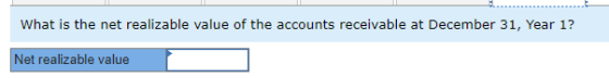 What is the net realizable value of the accounts receivable at December 31, Year 1? Net realizable value