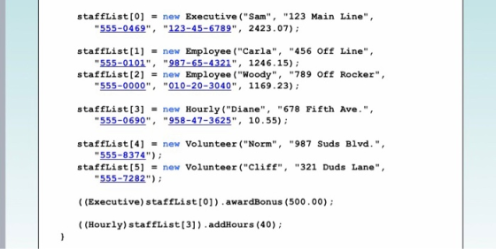 staffList[0] = new Executive (Sam, 123 Main Line, 555-0469, 123-45-6789, 2423.07); staffList[1] = new Employee (Carl